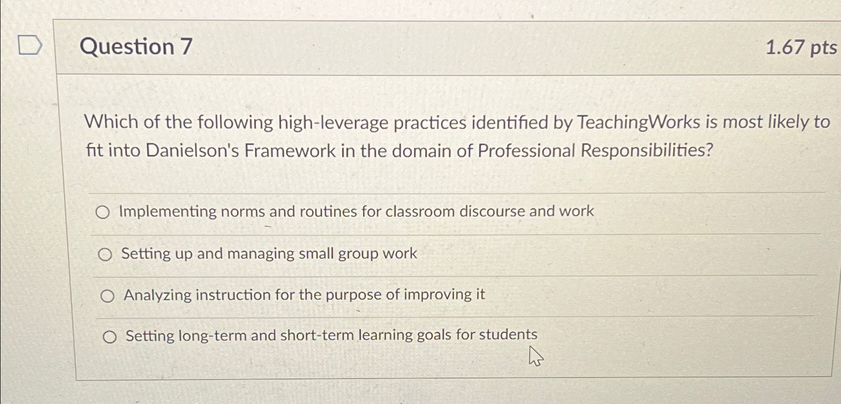  Question 7 1.67pts Which of the following high-leverage practices identified by