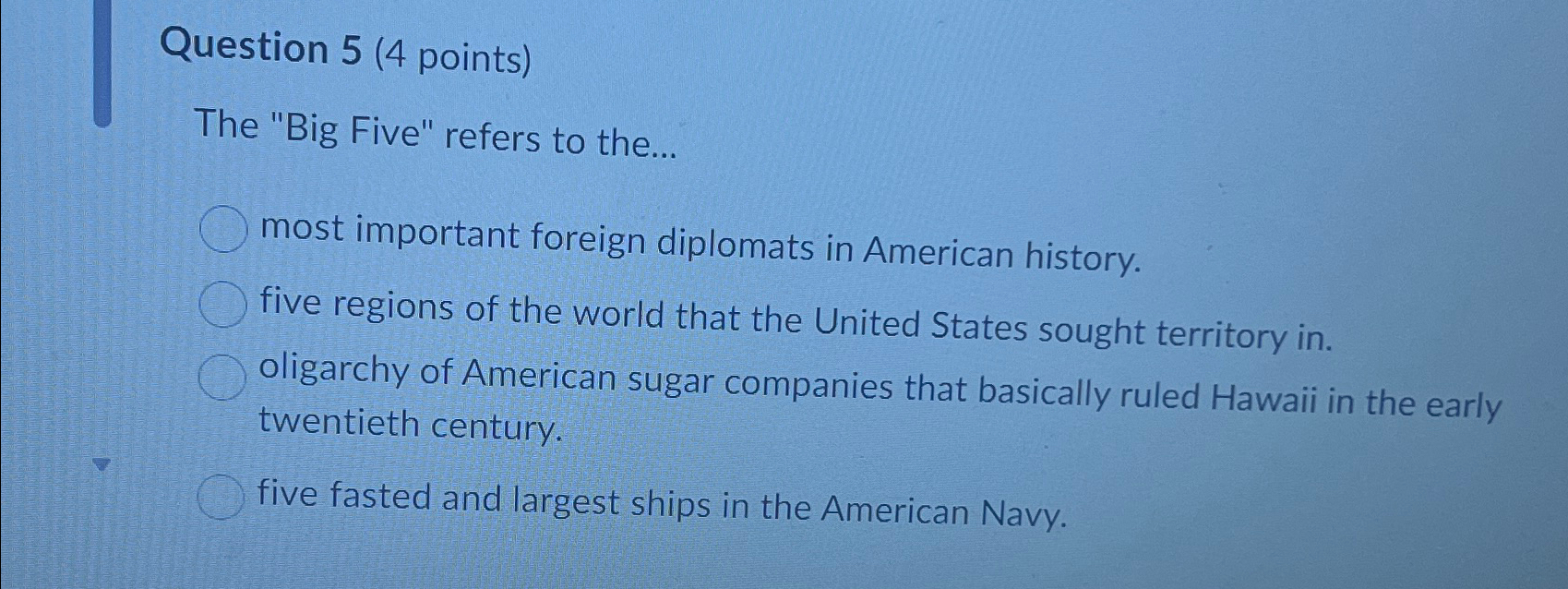  Question 5(4 points) The "Big Five" refers to the... most important