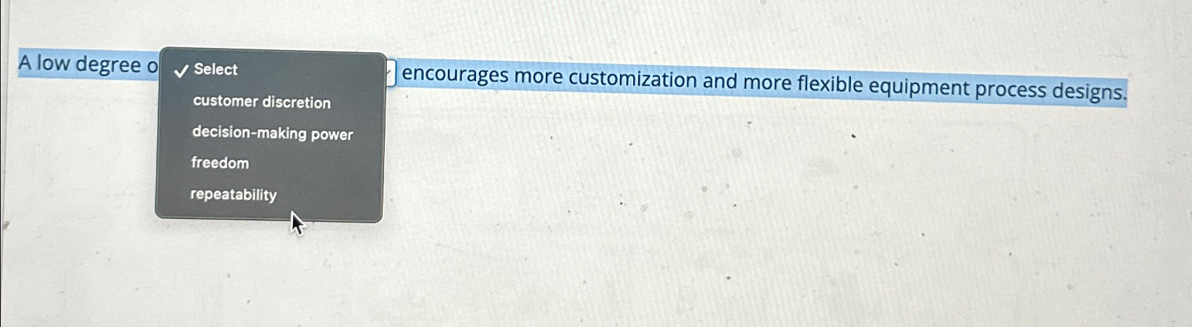  A low degree o Select customer discretion decision-making power freedom repeatability