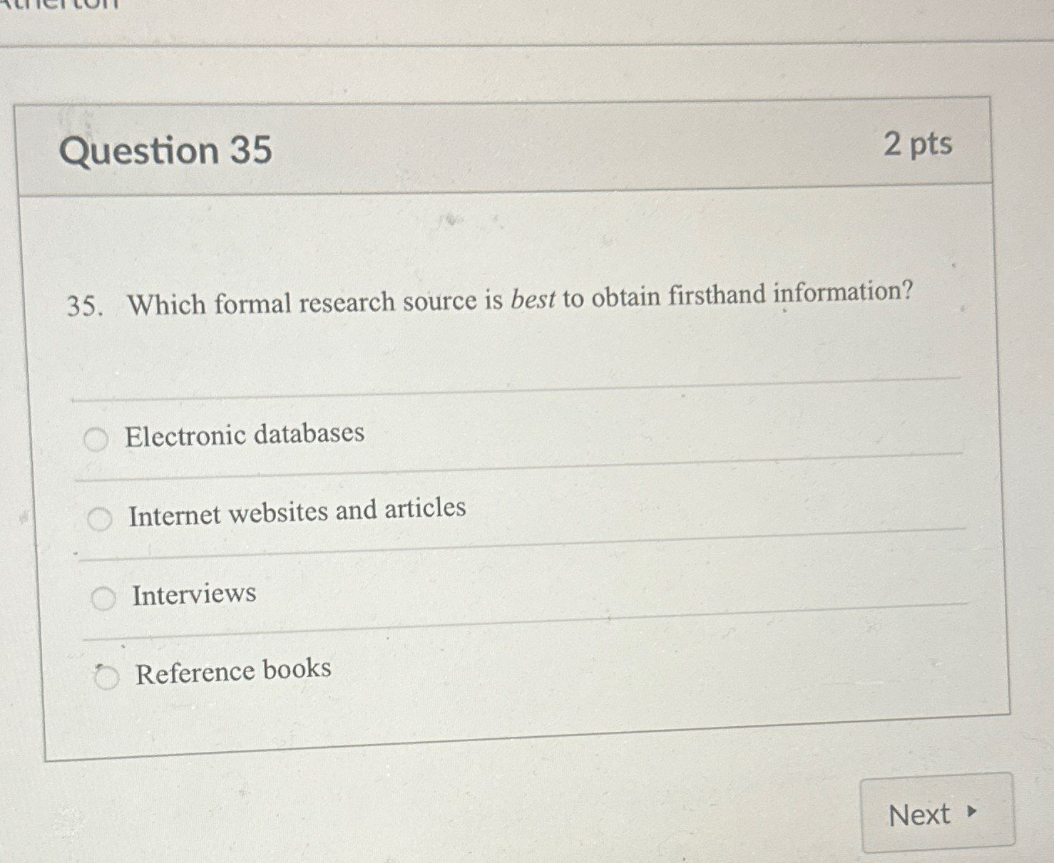  Question 35 2pts 35. Which formal research source is best to