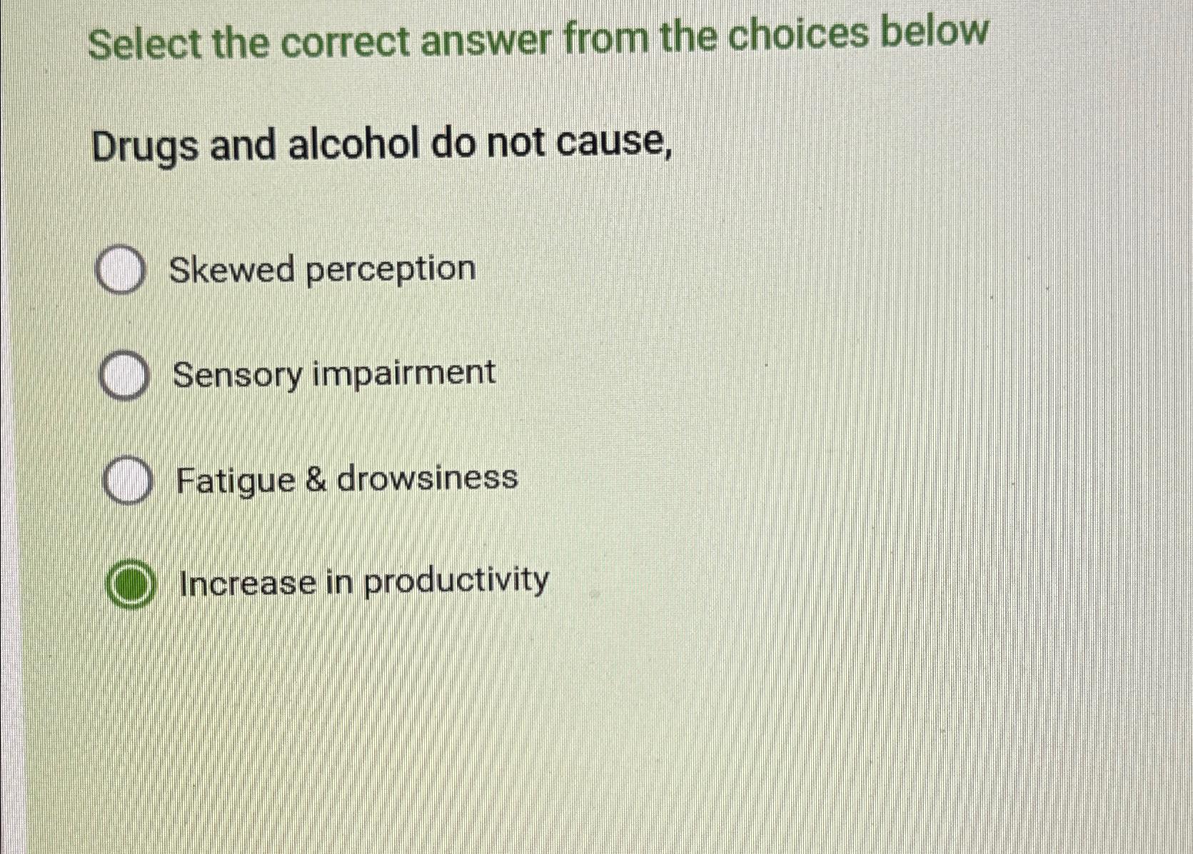  Select the correct answer from the choices below Drugs and alcohol