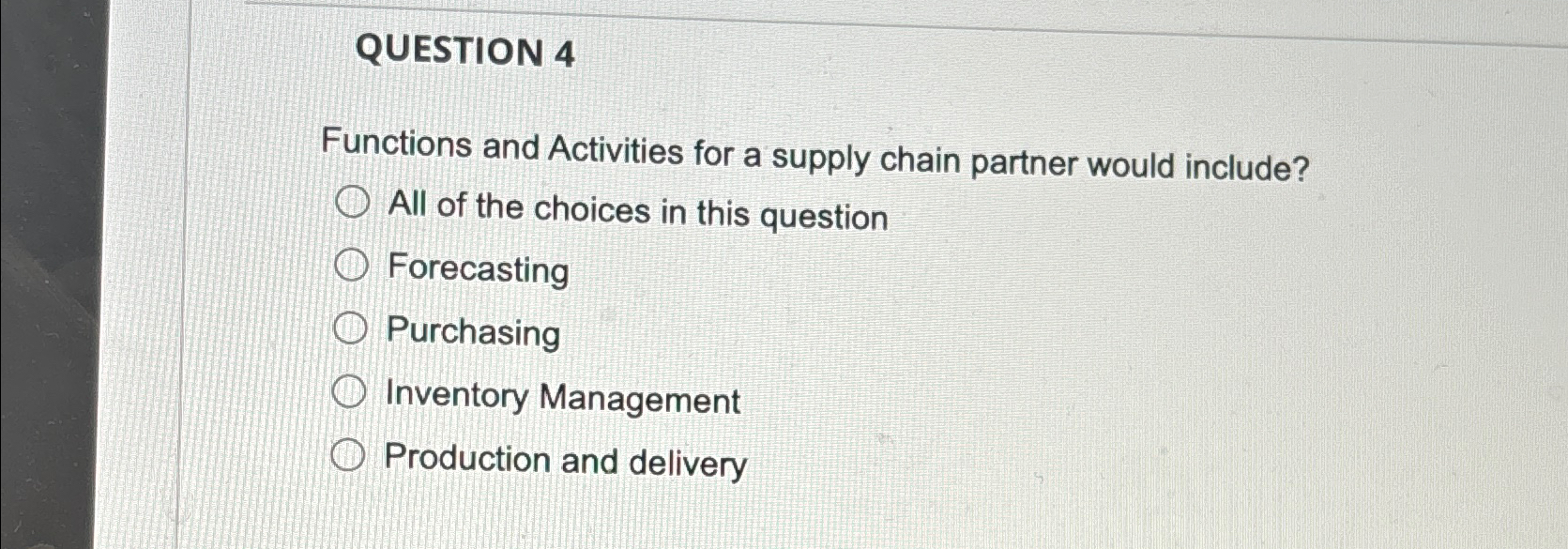  QUESTION 4 Functions and Activities for a supply chain partner would
