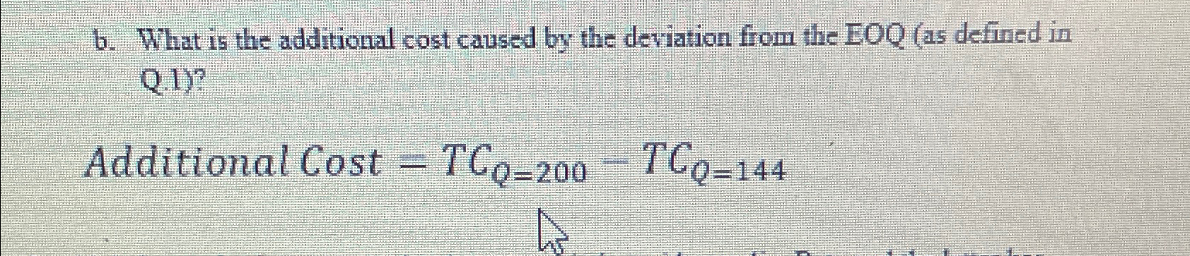  b. What is the additional cost caused by the deviation from