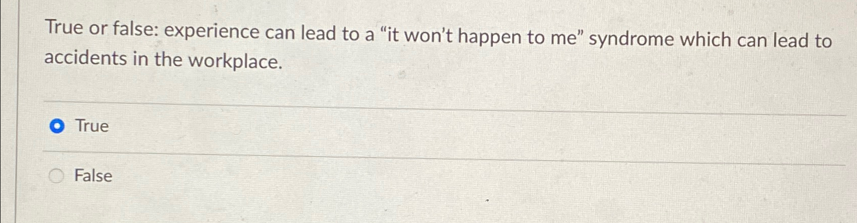  True or false: experience can lead to a "it won't happen