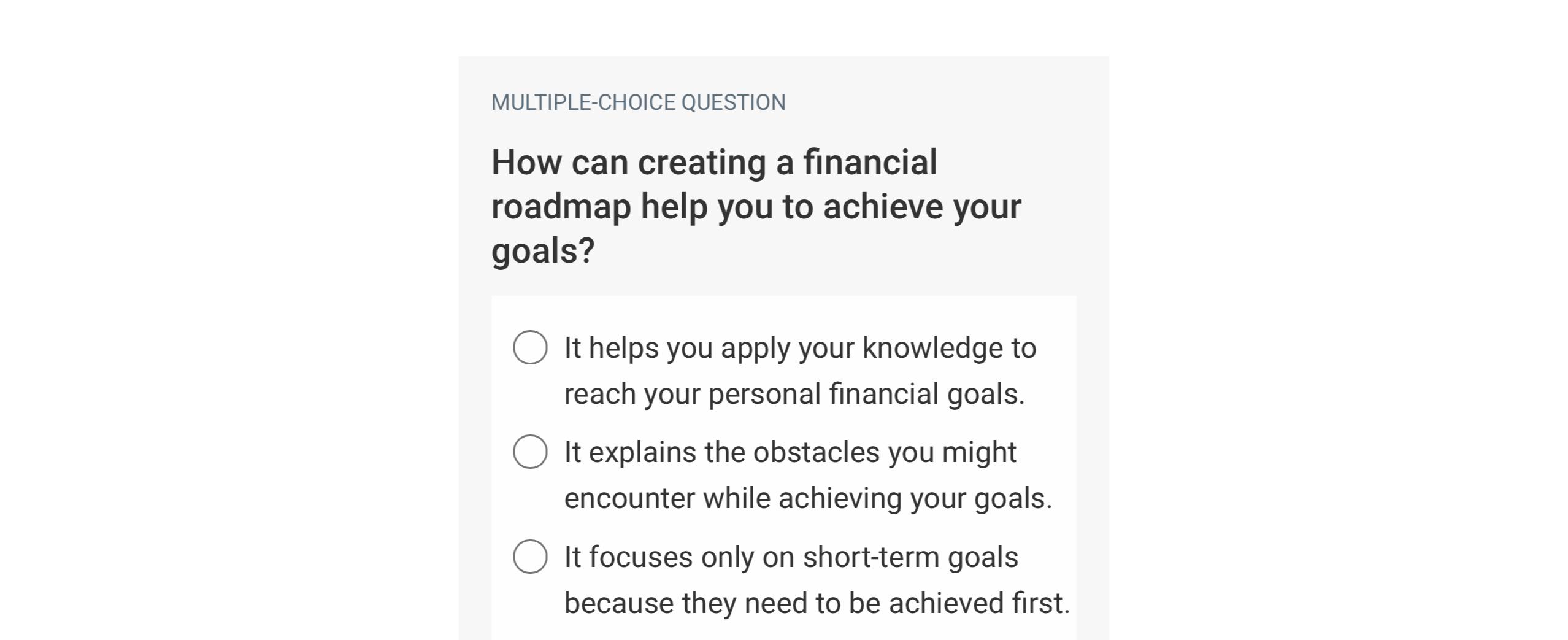  MULTIPLE-CHOICE QUESTION How can creating a financial roadmap help you to