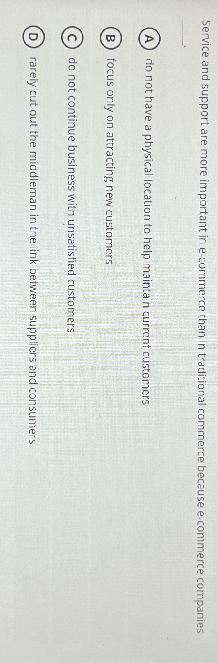  Service and support are more important in e-commerce than in traditional
