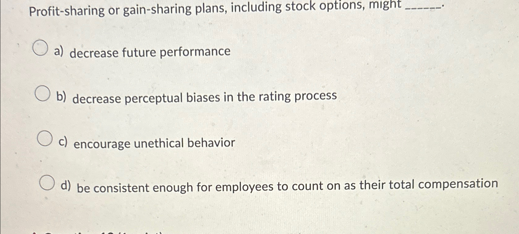  Profit-sharing or gain-sharing plans, including stock options, might a) decrease future