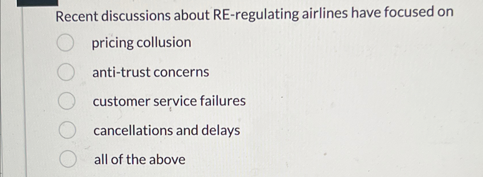  Recent discussions about RE-regulating airlines have focused on pricing collusion anti-trust