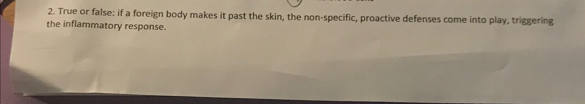  True or false: if a foreign body makes it past the