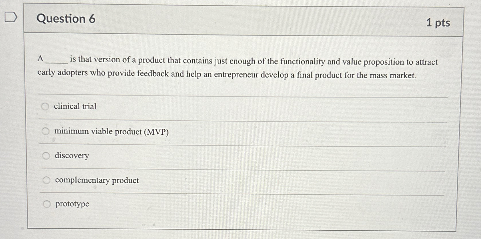  Question 6 1pts A is that version of a product that