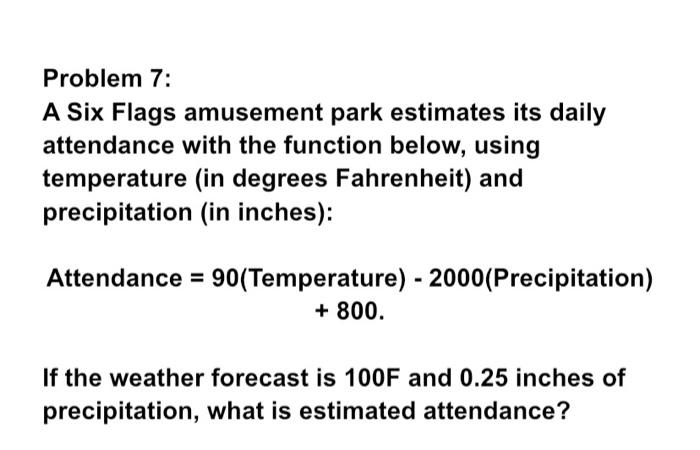  Problem 7: A Six Flags amusement park estimates its daily attendance