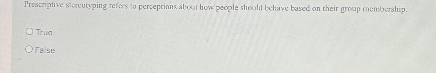  Prescriptive stereotyping refers to perceptions about how people should behave based