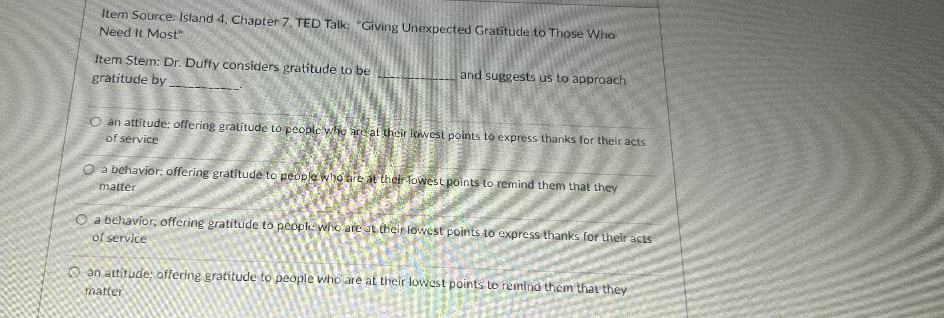  Item Source: Island 4, Chapter 7, TED Talk: "Giving Unexpected Gratitude