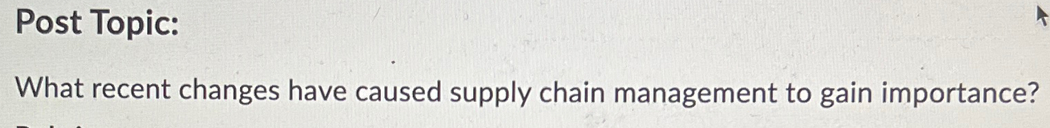  Post Topic: What recent changes have caused supply chain management to