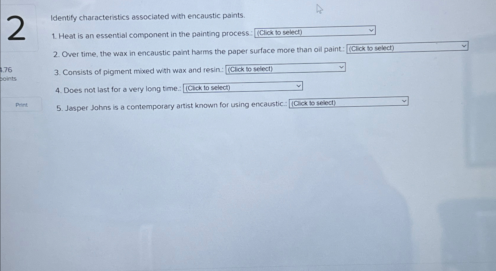  Identify characteristics associated with encaustic paints. Heat is an essential component