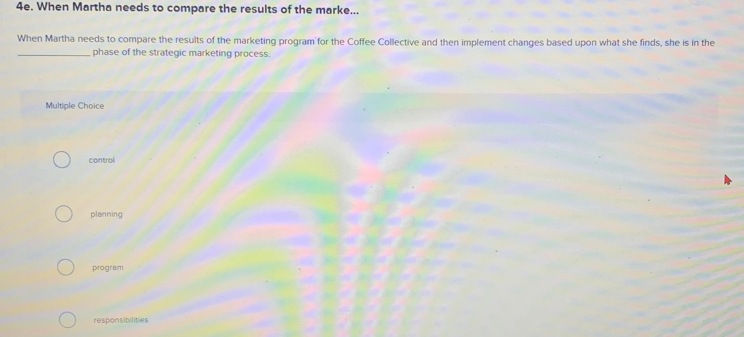  4e. When Martha needs to compare the results of the marke...