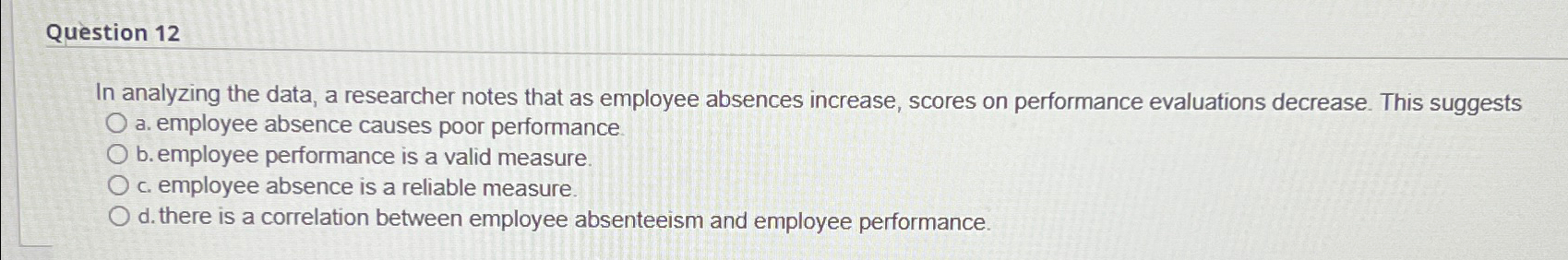  Question 12 In analyzing the data, a researcher notes that as