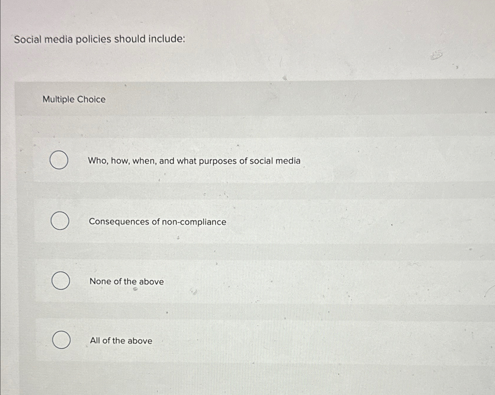  Social media policies should include: Multiple Choice Who, how, when, and