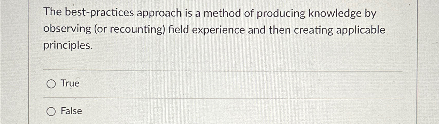  The best-practices approach is a method of producing knowledge by observing
