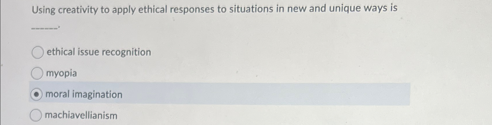  Using creativity to apply ethical responses to situations in new and