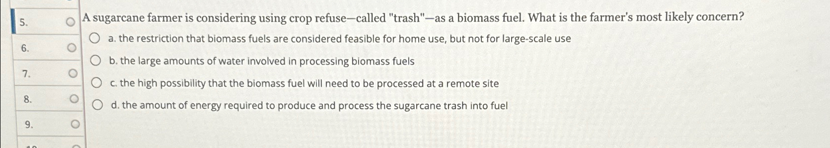  A sugarcane farmer is considering using crop refuse-called "trash"-as a biomass