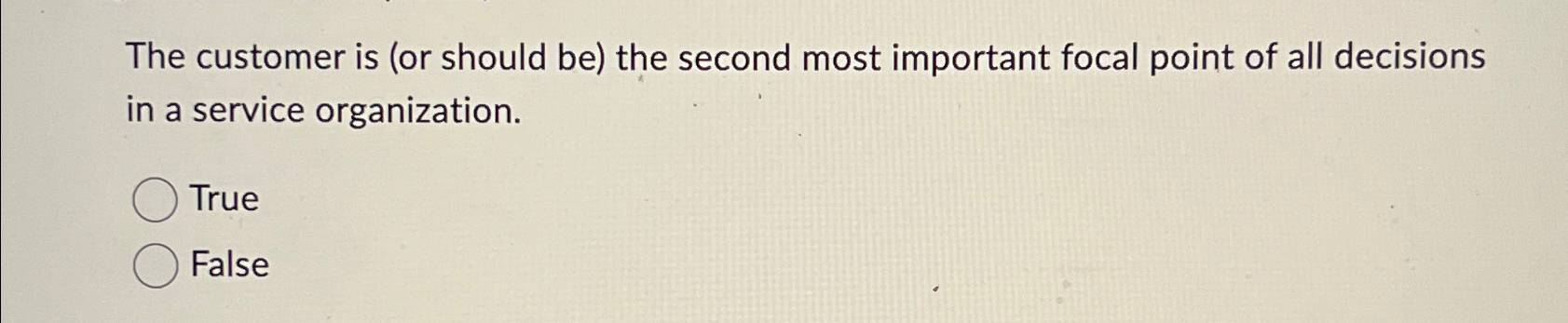  The customer is (or should be) the second most important focal