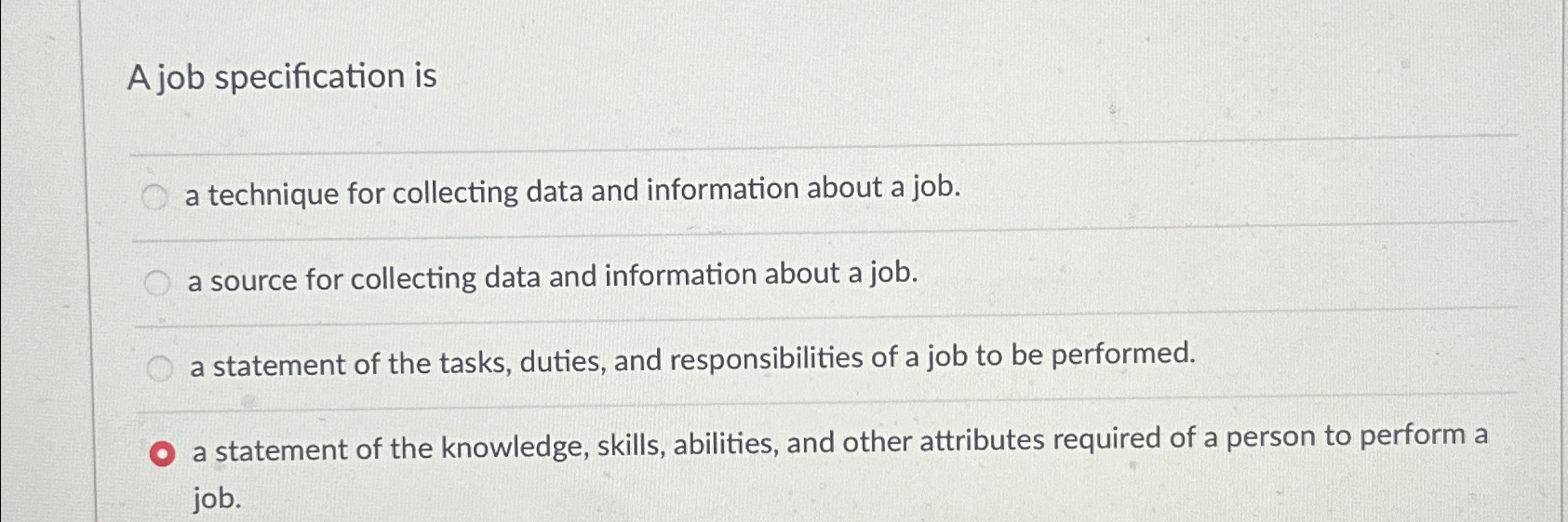  A job specification is a technique for collecting data and information