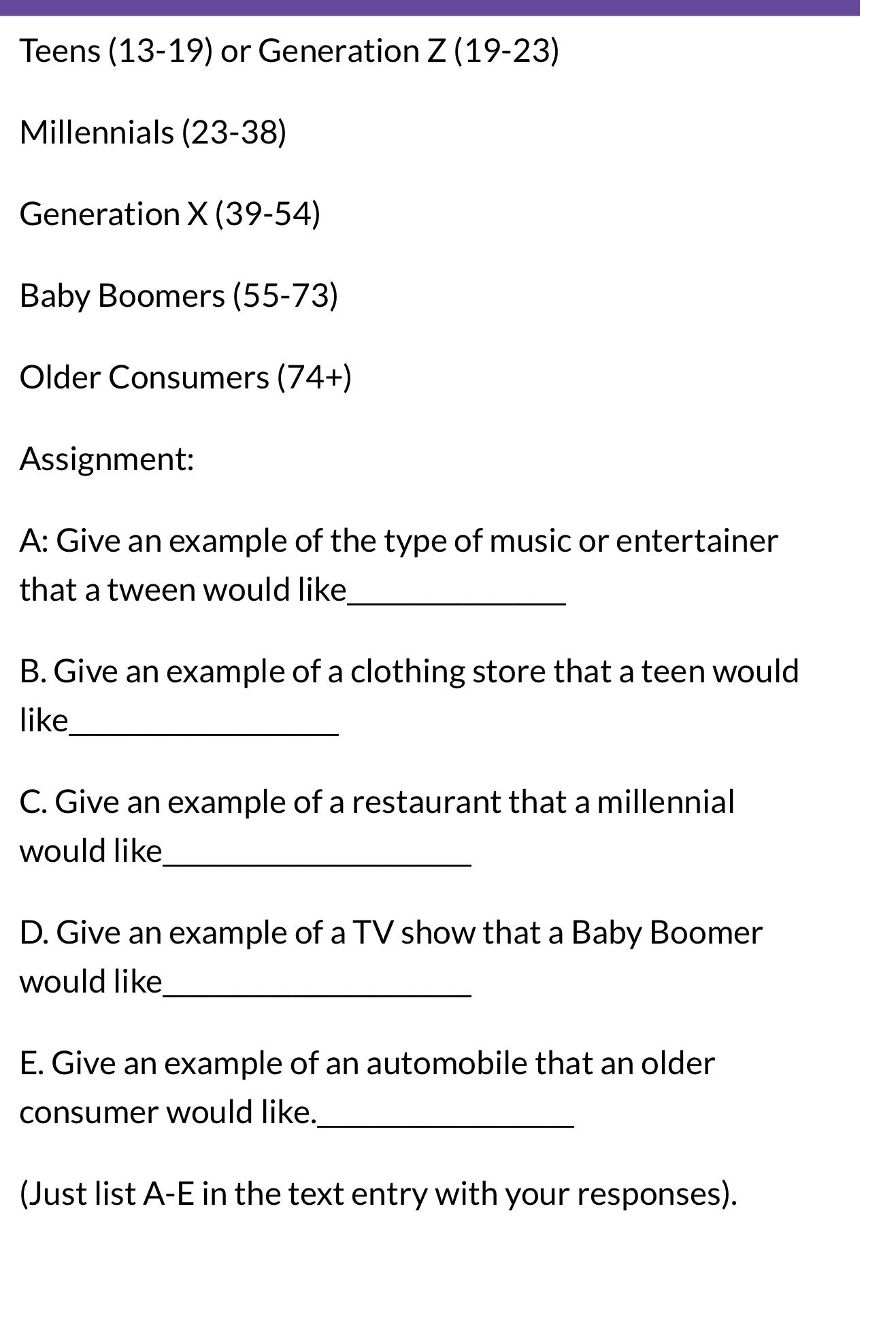 Teens (13-19) or Generation Z (19-23) Millennials (23-38) Generation X (39-54)