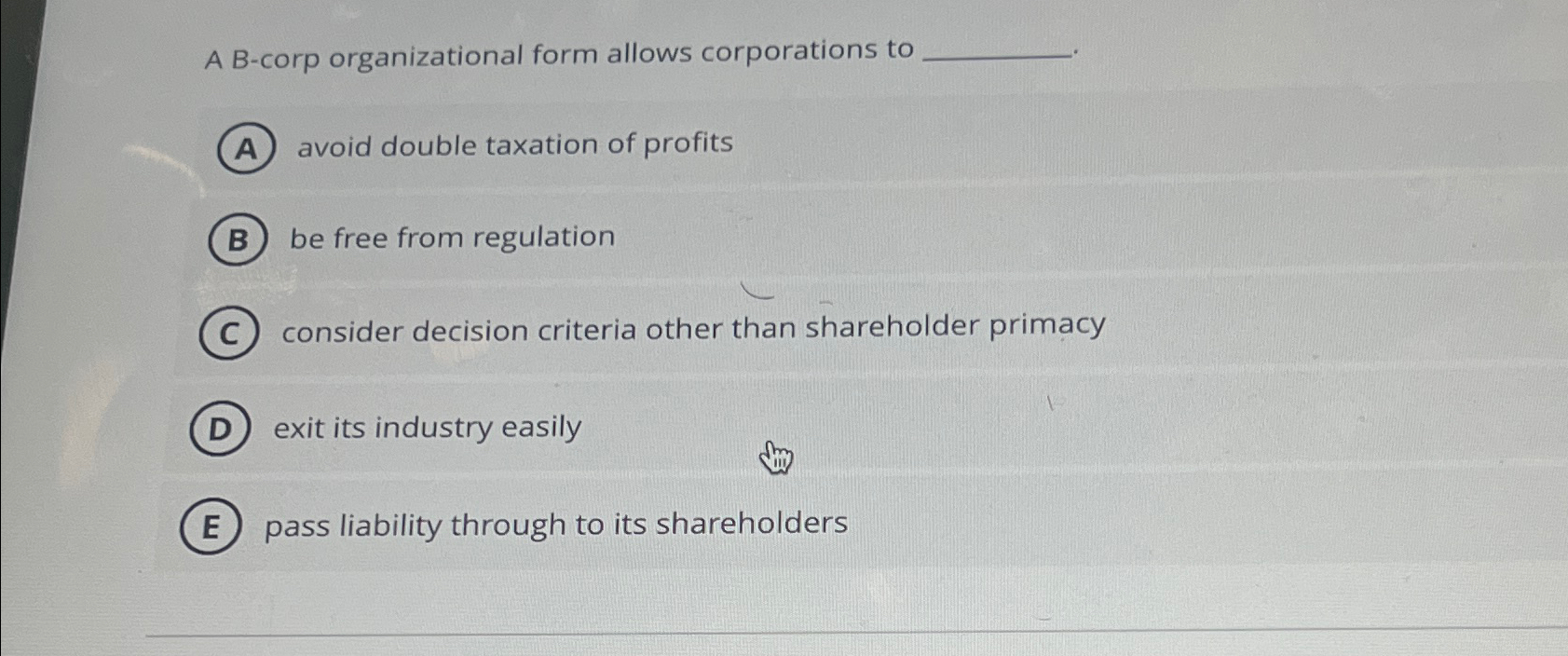  A B-corp organizational form allows corporations to avoid double taxation of