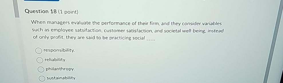  Question 18(1 point) When managers evaluate the performance of their firm,
