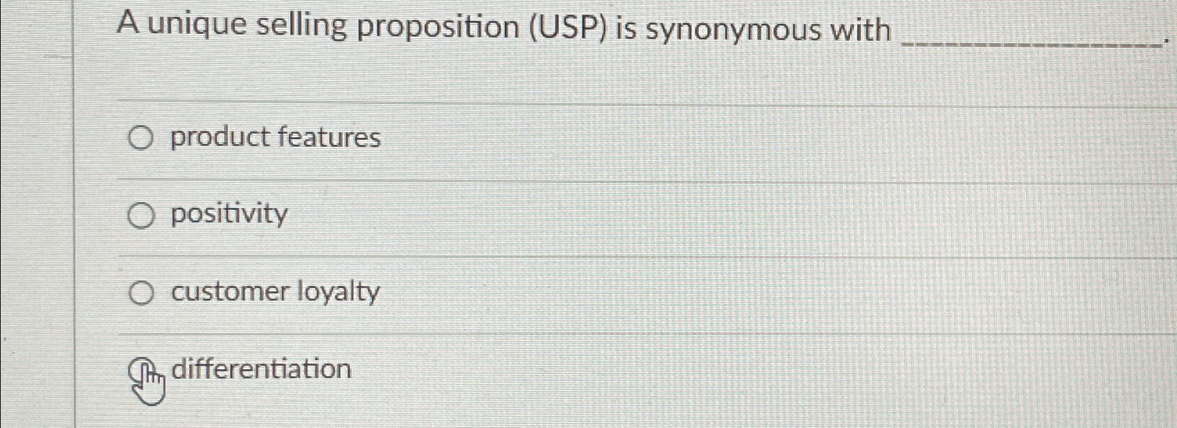  A unique selling proposition (USP) is synonymous with product features positivity