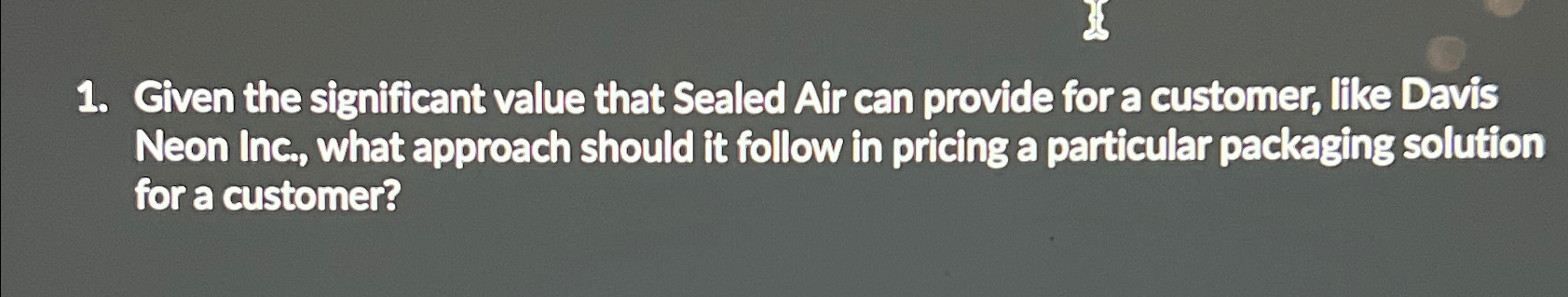  Given the significant value that Sealed Air can provide for a