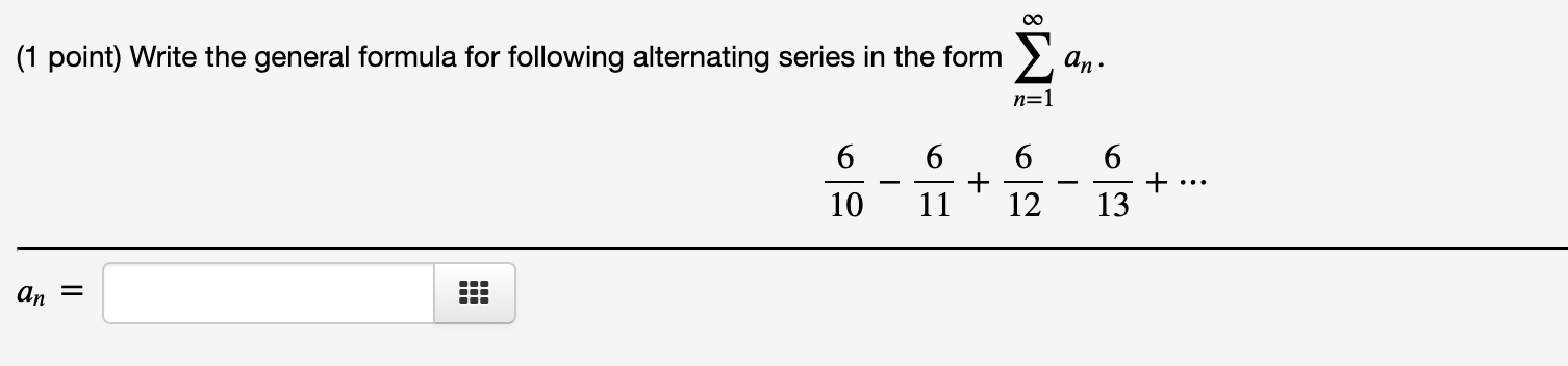 Calculus 2 EX) (1 point) Write the general formula for following alternating