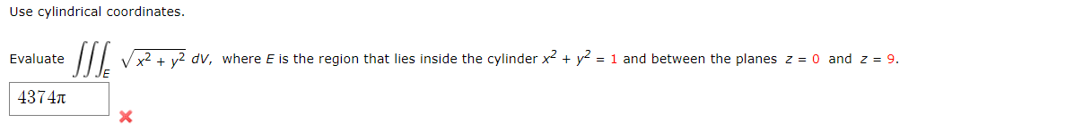  Use cylindrical coordinates. Evaluate x2 + y2 dV, where E is