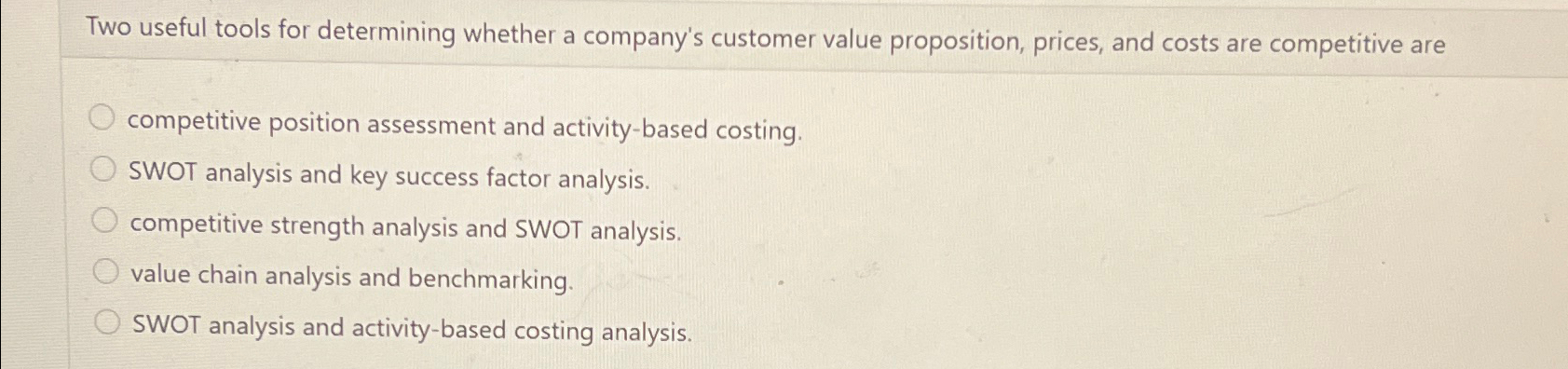  Two useful tools for determining whether a company's customer value proposition,