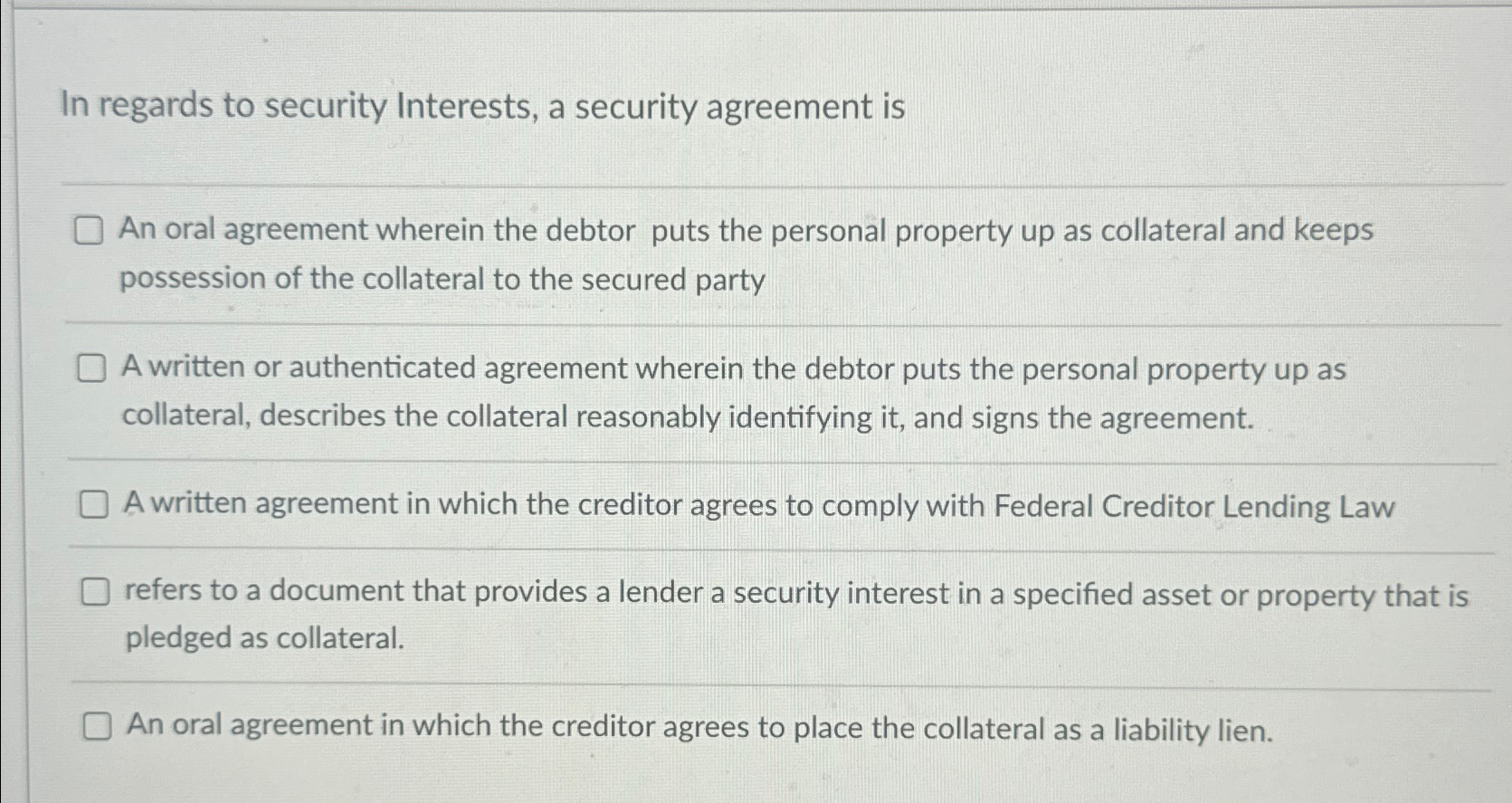  In regards to security Interests, a security agreement is An oral