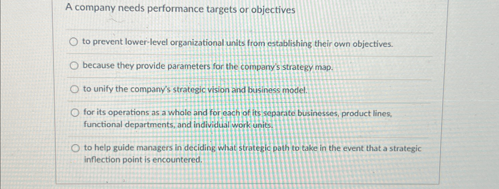  A company needs performance targets or objectives to prevent lower-level organizational