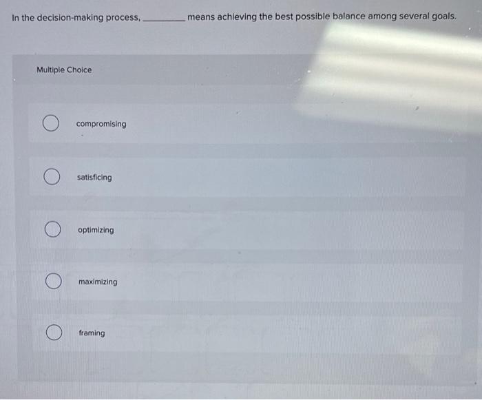  In the decision-making process, means achieving the best possible balance among