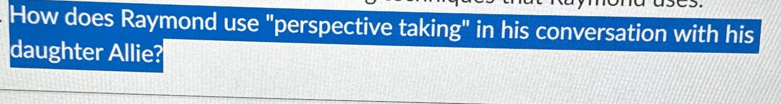  How does Raymond use "perspective taking" in his conversation with his