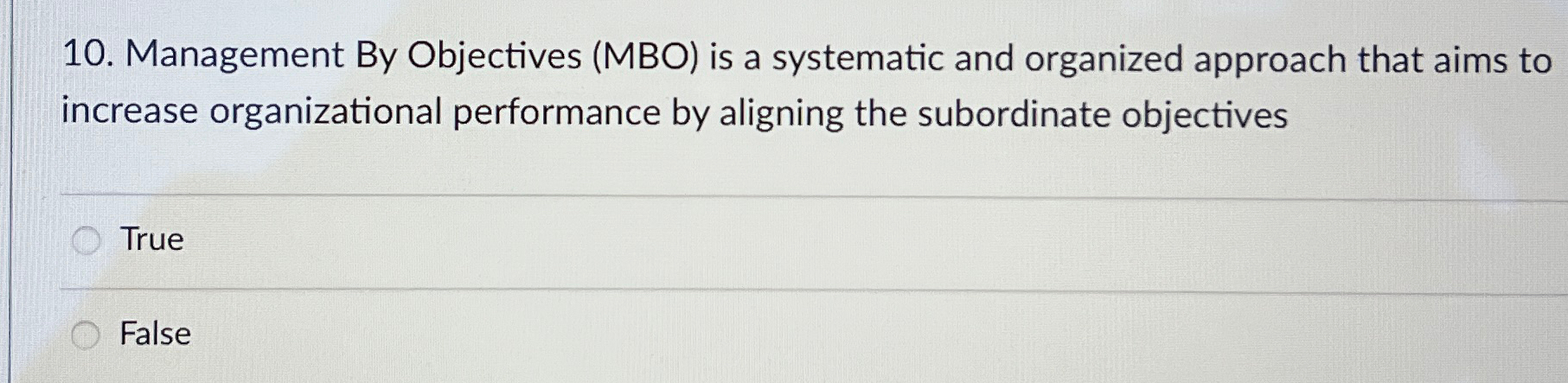  Management By Objectives (MBO) is a systematic and organized approach that