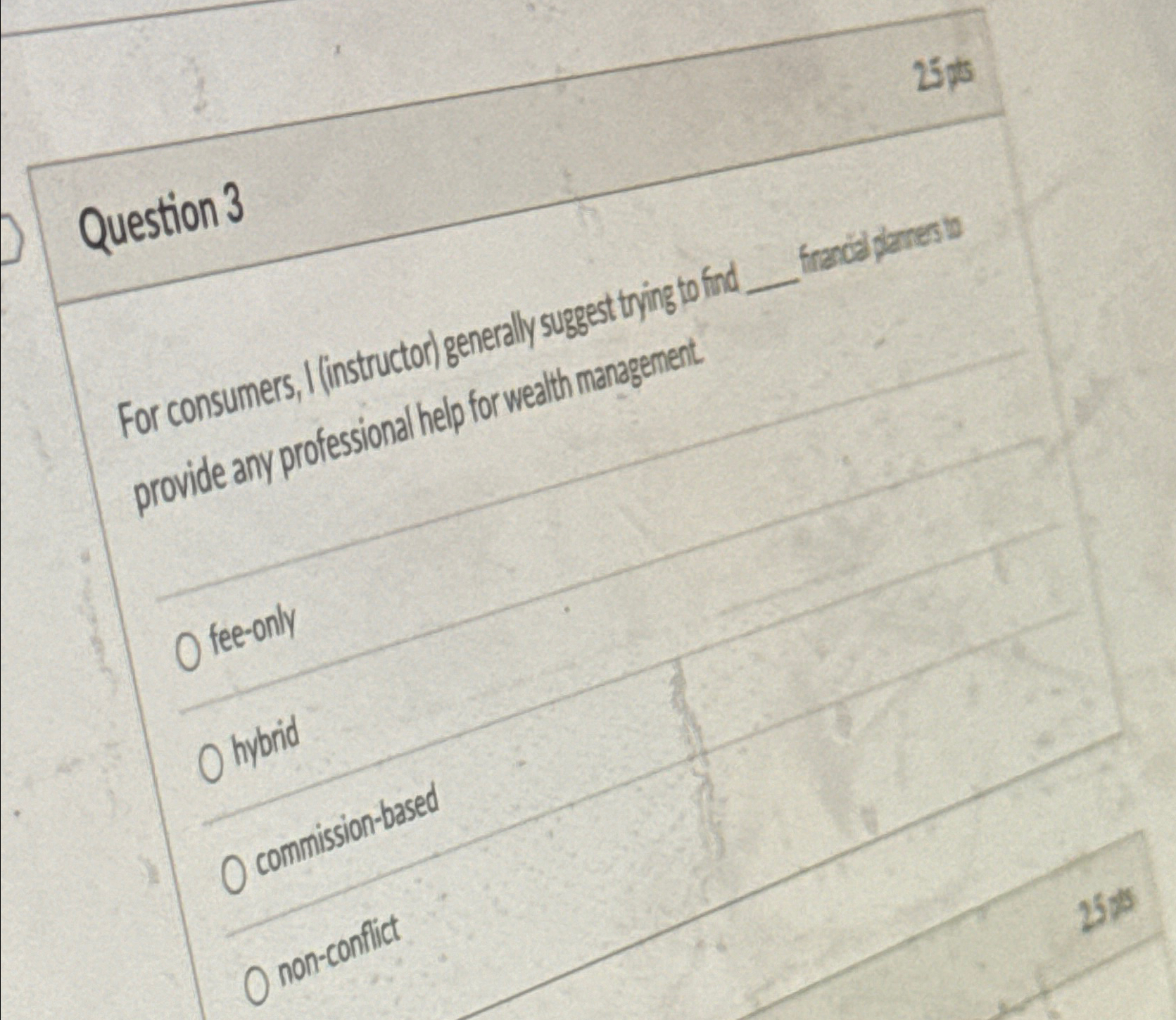  Question 3 For consumers, ( instructor) generally suggest tring to find