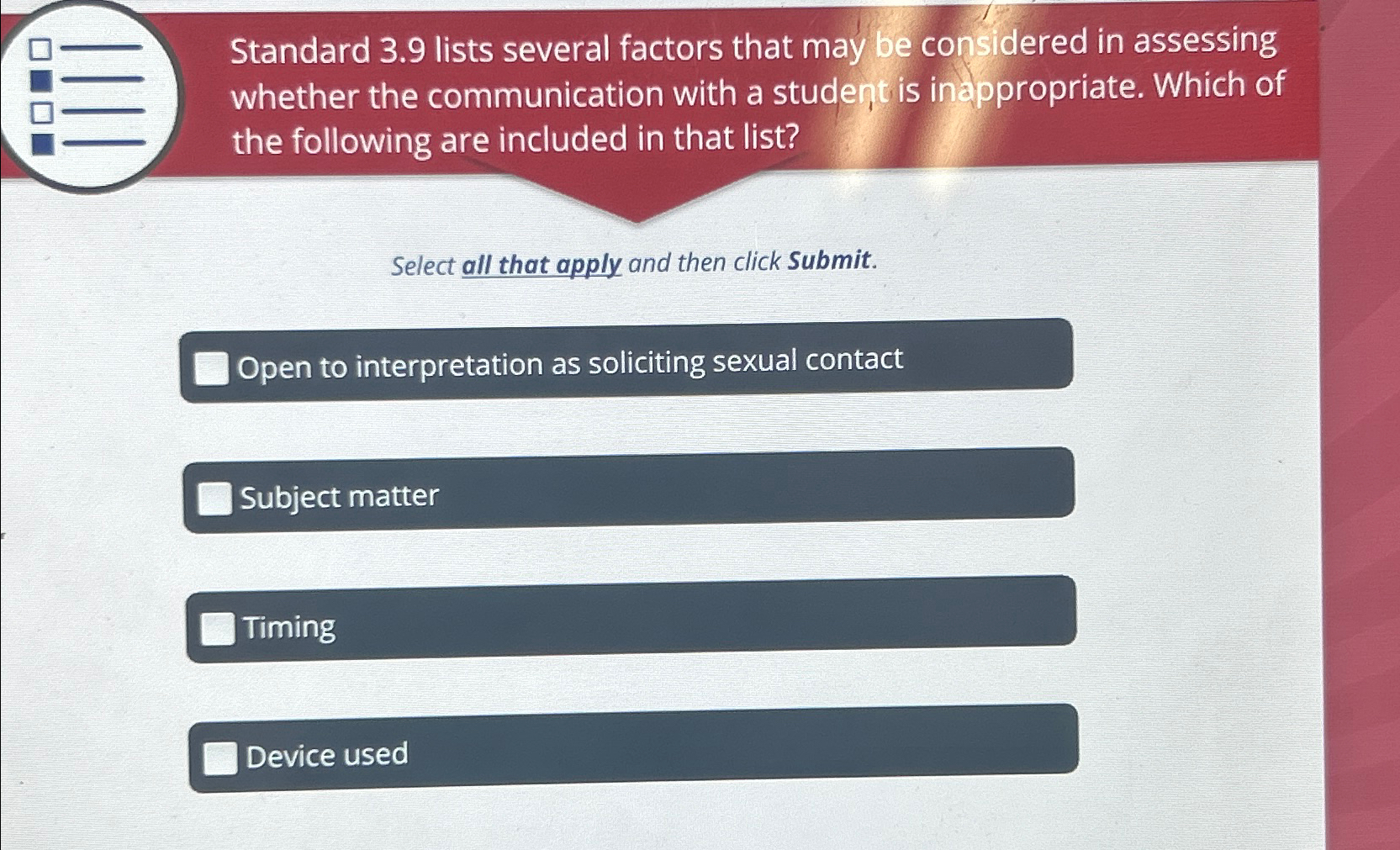  Standard 3.9 lists several factors that may be considered in assessing