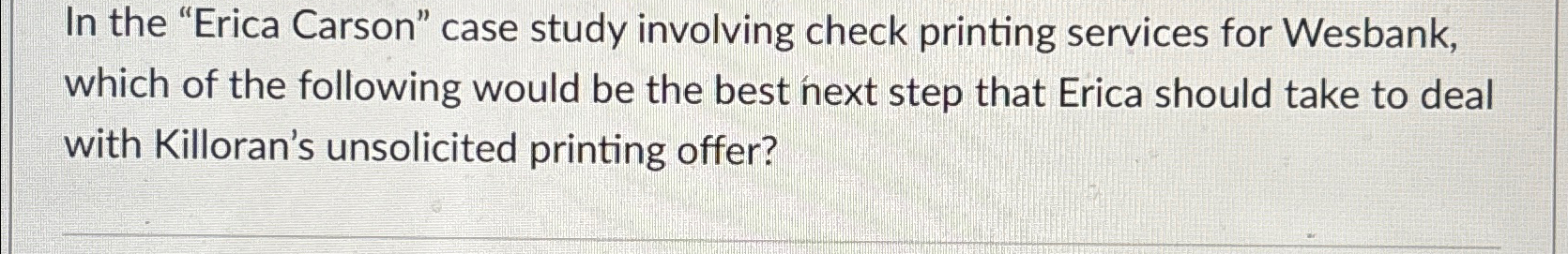  In the "Erica Carson" case study involving check printing services for