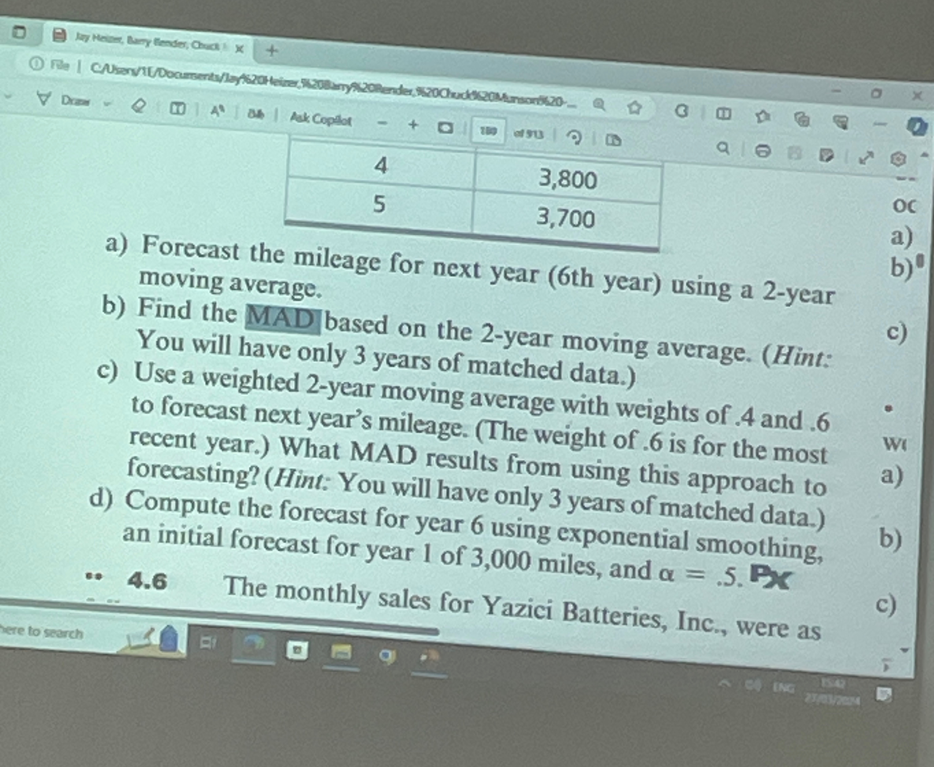  Ra Dras \table[[4,3,800],[5,3,700]] a) Forecast the mileage for next year (6th