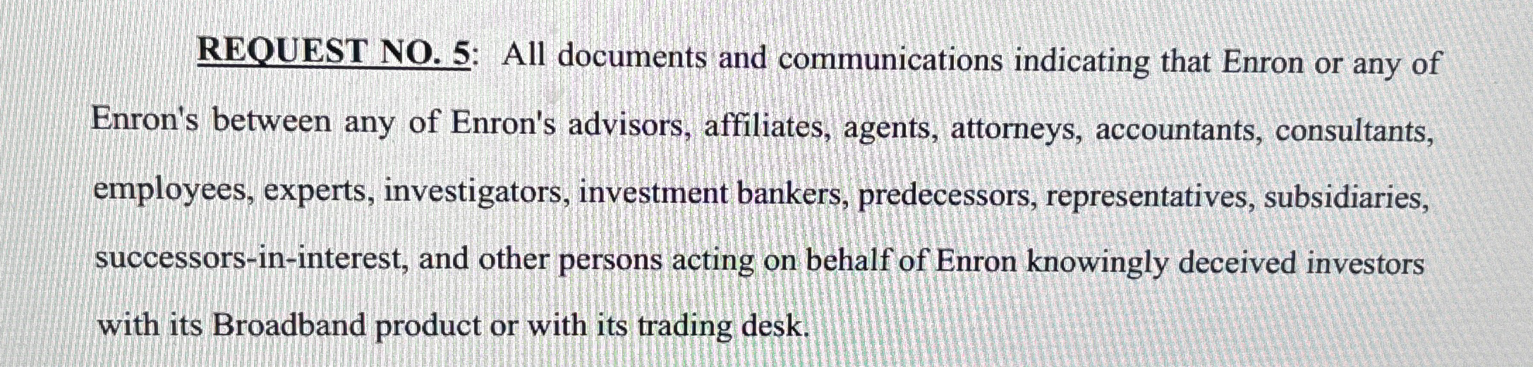  REQUEST NO.5: All documents and communications indicating that Enron or any