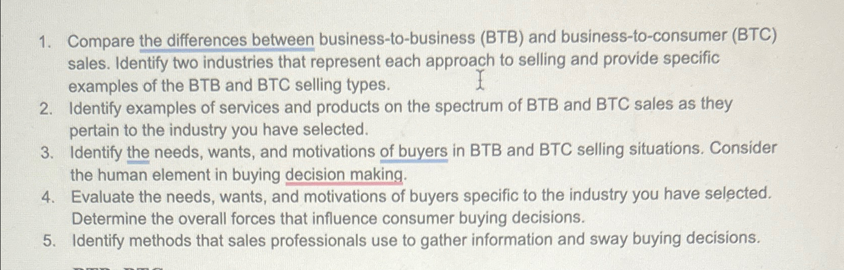  Compare the differences between business-to-business (BTB) and business-to-consumer (BTC) sales. Identify