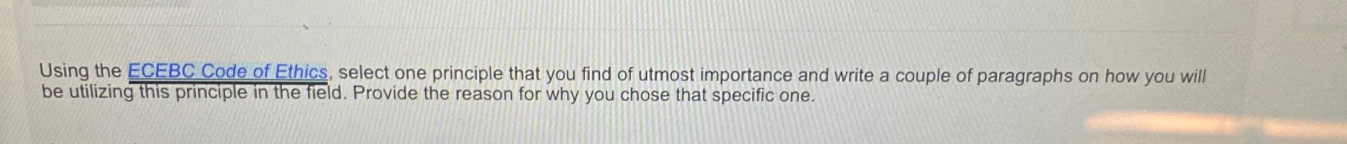  Using the ECEBC Code of Ethics, select one principle that you