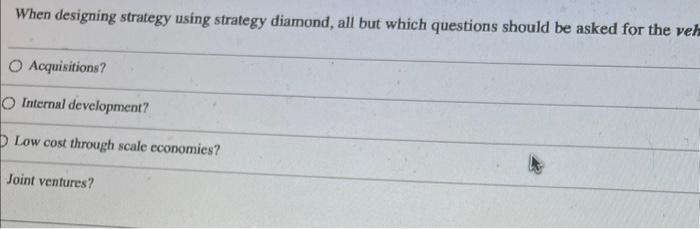 When designing strategy using strategy diamond, all but which questions should be