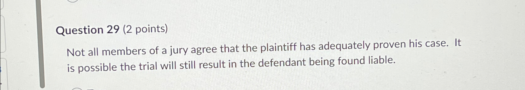  Question 29(2 points) Not all members of a jury agree that
