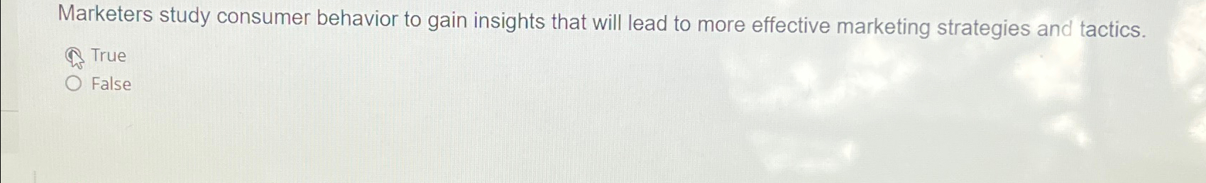  Marketers study consumer behavior to gain insights that will lead to
